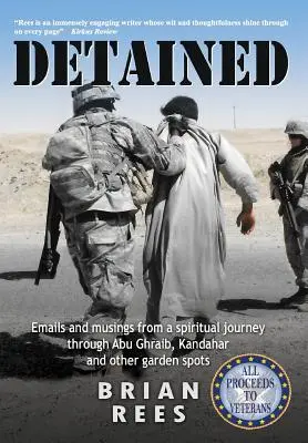 Zatrzymany: E-maile i przemyślenia z duchowej podróży przez Abu Ghraib, Kandahar i inne miejsca w ogrodzie - Detained: Emails and musings from a spiritual journey through Abu Ghraib, Kandahar, and other garden spots