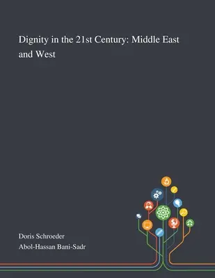 Godność w XXI wieku: Bliski Wschód i Zachód - Dignity in the 21st Century: Middle East and West