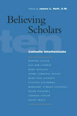 Wierzący uczeni: Dziesięciu katolickich intelektualistów - Believing Scholars: Ten Catholic Intellectuals