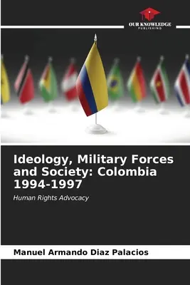 Ideologia, siły zbrojne i społeczeństwo: Kolumbia 1994-1997 - Ideology, Military Forces and Society: Colombia 1994-1997