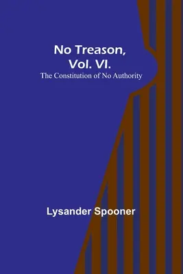 Bez zdrady, tom VI: Konstytucja bez władzy - No Treason, Vol. VI.: The Constitution of No Authority