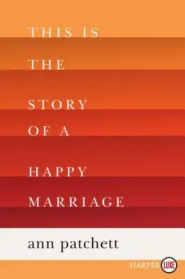 To jest historia szczęśliwego małżeństwa: A Reese's Book Club Pick - This Is the Story of a Happy Marriage: A Reese's Book Club Pick