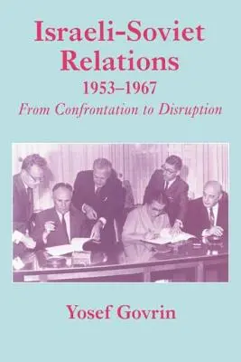 Stosunki izraelsko-radzieckie, 1953-1967: Od konfrontacji do zakłóceń - Israeli-Soviet Relations, 1953-1967: From Confrontation to Disruption