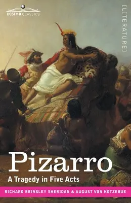 Pizarro: Tragedia w pięciu aktach - Pizarro: A Tragedy in Five Acts