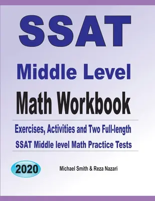 SSAT Middle Level Math Workbook: Ćwiczenia matematyczne, ćwiczenia i dwa pełnowymiarowe testy matematyczne SSAT na poziomie średnim - SSAT Middle Level Math Workbook: Math Exercises, Activities, and Two Full-Length SSAT Middle Level Math Practice Tests