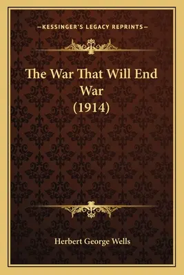 Wojna, która zakończy wojnę (1914) - The War That Will End War (1914)