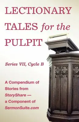 Lectionary Tales for the Pulpit, Seria VII, Cykl B do Poprawionego Wspólnego Lekcjonarza - Lectionary Tales for the Pulpit, Series VII, Cycle B for the Revised Common Lectionary