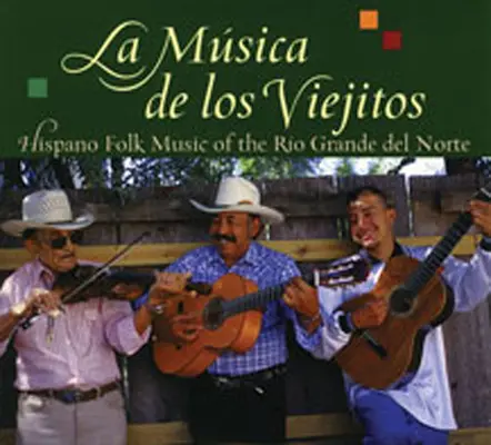 La Musica de Los Viejitos: Hispano Folk Music of the Rio Grande del Norte