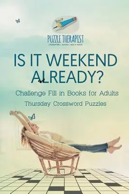 Czy to już weekend? Czwartkowe krzyżówki Wyzwanie Wypełnij książki dla dorosłych - Is It Weekend Already? Thursday Crossword Puzzles Challenge Fill in Books for Adults