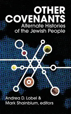 Inne Przymierza: Alternatywne historie narodu żydowskiego - Other Covenants: Alternate Histories of the Jewish People