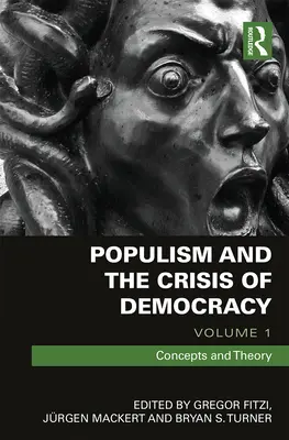 Populizm i kryzys demokracji: Tom 1: Koncepcje i teoria - Populism and the Crisis of Democracy: Volume 1: Concepts and Theory