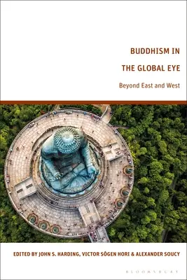 Buddyzm w globalnym spojrzeniu: poza Wschodem i Zachodem - Buddhism in the Global Eye: Beyond East and West