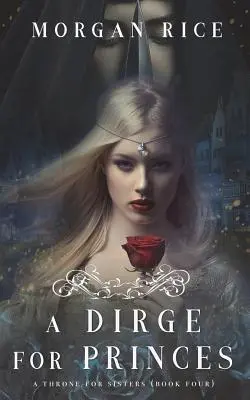 A Dirge for Princes (Tron dla sióstr - księga czwarta) - A Dirge for Princes (A Throne for Sisters-Book Four)