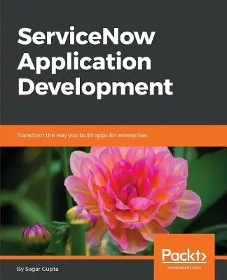 ServiceNow Application Development: Zmień sposób tworzenia aplikacji dla przedsiębiorstw - ServiceNow Application Development: Transform the way you build apps for enterprises