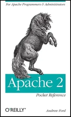 Apache 2 Pocket Reference: Dla programistów i administratorów Apache - Apache 2 Pocket Reference: For Apache Programmers & Administrators