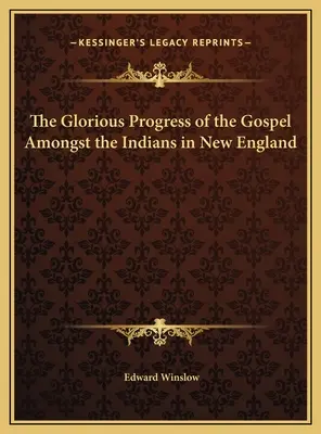 Chwalebny postęp Ewangelii wśród Indian w Nowej Anglii - The Glorious Progress of the Gospel Amongst the Indians in New England