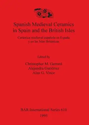 Hiszpańska ceramika średniowieczna w Hiszpanii i na Wyspach Brytyjskich: Cermica medieval espaola en Espaa y en las Islas Britnicas - Spanish Medieval Ceramics in Spain and the British Isles: Cermica medieval espaola en Espaa y en las Islas Britnicas