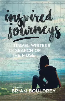 Inspirujące podróże: Pisarze podróżnicy w poszukiwaniu muzy - Inspired Journeys: Travel Writers in Search of the Muse