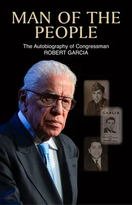 Człowiek z ludu: Autobiografia kongresmena Roberta Garcii - Man of the People: The Autobiography of Congressman Robert Garcia