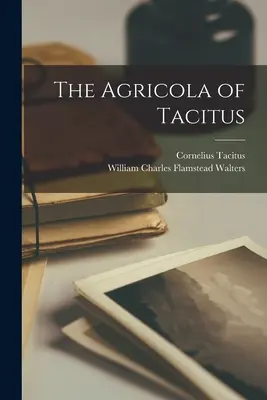 Agricola of Tacitus - The Agricola of Tacitus