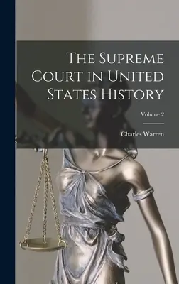Sąd Najwyższy w historii Stanów Zjednoczonych; Tom 2 - The Supreme Court in United States History; Volume 2