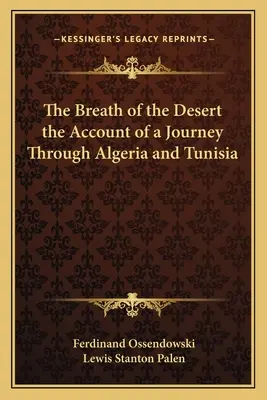 Oddech pustyni: relacja z podróży przez Algierię i Tunezję - The Breath of the Desert the Account of a Journey Through Algeria and Tunisia