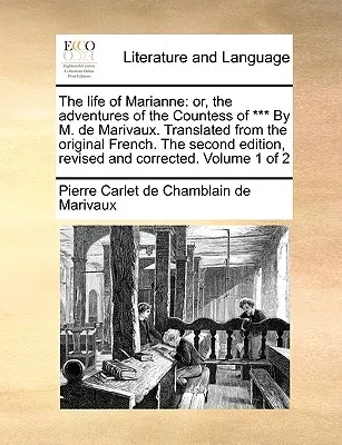 The Life of Marianne: Or, the Adventures of the Countess of *** by M. de Marivaux. Przetłumaczone z oryginalnego francuskiego. drugie wydanie, - The Life of Marianne: Or, the Adventures of the Countess of *** by M. de Marivaux. Translated from the Original French. the Second Edition,