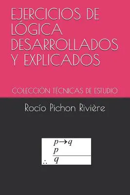 Ejercicios de Lgica Desarrollados Y Explicados: Coleccin Tcnicas de Estudio