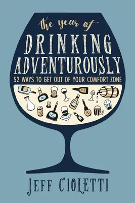 The Year of Drinking Adventurously: 52 sposoby na wyjście ze strefy komfortu - The Year of Drinking Adventurously: 52 Ways to Get Out of Your Comfort Zone
