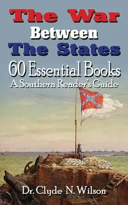 Wojna między stanami: 60 najważniejszych książek - The War Between The States: 60 Essential Books