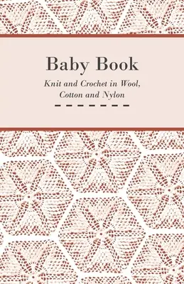 Baby Book - dzianina i szydełko z wełny, bawełny i nylonu - Baby Book - Knit and Crochet in Wool, Cotton and Nylon