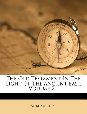 Stary Testament w świetle starożytnego Wschodu, tom 2... - The Old Testament in the Light of the Ancient East, Volume 2...