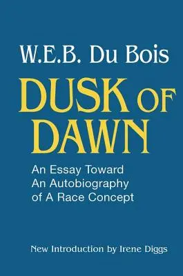 Zmierzch świtu! Esej w kierunku autobiografii koncepcji rasowej - Dusk of Dawn!: An Essay Toward an Autobiography of Race Concept