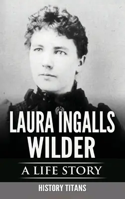 Laura Ingalls Wilder: Historia życia - Laura Ingalls Wilder: A Life Story