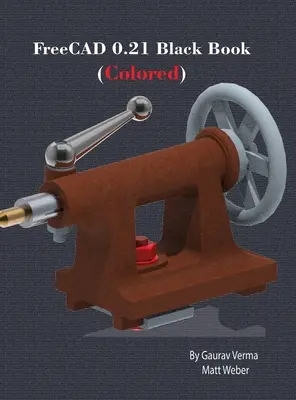 FreeCAD 0.21 Black Book: (kolorowy) - FreeCAD 0.21 Black Book: (Colored)