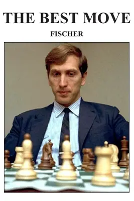 Najlepszy ruch: Fischer - The Best Move: Fischer
