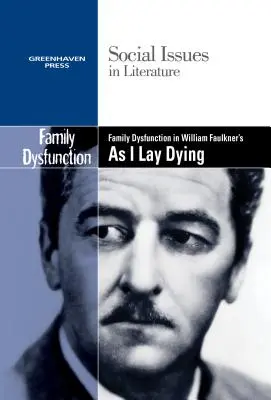 Dysfunkcja rodziny w „As I Lay Dying” Williama Faulknera - Family Dysfunction in William Faulkner's as I Lay Dying