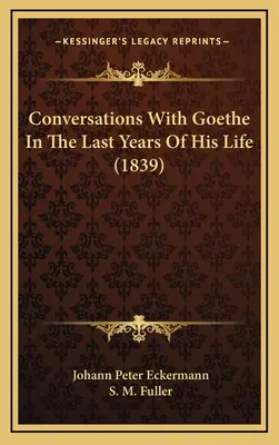 Rozmowy z Goethem w ostatnich latach jego życia (1839) - Conversations With Goethe In The Last Years Of His Life (1839)