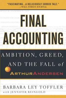 Ostateczna księgowość: Ambicja, chciwość i upadek firmy Arthur Andersen - Final Accounting: Ambition, Greed and the Fall of Arthur Andersen