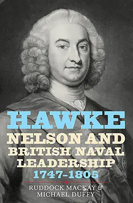 Hawke, Nelson i brytyjskie przywództwo morskie, 1747-1805 - Hawke, Nelson and British Naval Leadership, 1747-1805