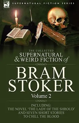 The Collected Supernatural and Weird Fiction of Bram Stoker: 2 - Zawiera powieść 