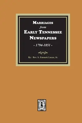 Małżeństwa z wczesnych gazet Tennessee, 1794-1851. - Marriages from Early Tennessee Newspapers, 1794-1851.