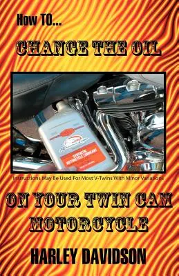 Jak wymienić olej w motocyklu Twin CAM Harley Davidson? - How to Change the Oil on Your Twin CAM Harley Davidson Motorcycle