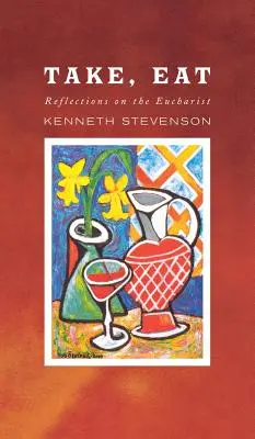 Bierz, jedz: Refleksje na temat Eucharystii - Take, Eat: Reflections on the Eucharist