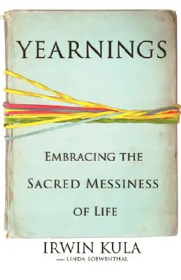 Tęsknoty: Obejmując święty bałagan życia - Yearnings: Embracing the Sacred Messiness of Life