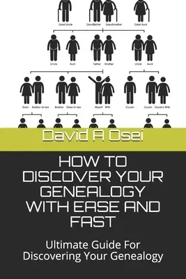 Jak łatwo i szybko odkryć swoją genealogię: Najlepszy przewodnik po odkrywaniu genealogii - How to Discover Your Genealogy with Ease and Fast: Ultimate Guide For Discovering Your Genealogy