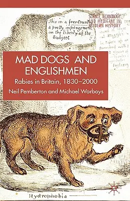 Wścieklizna w Wielkiej Brytanii: Psy, choroby i kultura, 1830-2000 - Rabies in Britain: Dogs, Disease and Culture, 1830-2000