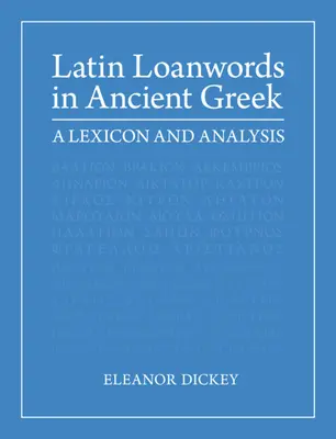 Łacińskie zapożyczenia w starożytnej grece: Leksykon i analiza - Latin Loanwords in Ancient Greek: A Lexicon and Analysis