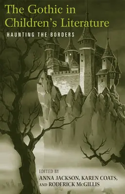 Gotyk w literaturze dziecięcej: Nawiedzanie granic - The Gothic in Children's Literature: Haunting the Borders