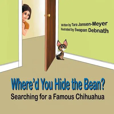 Gdzie ukryłeś fasolkę: Poszukiwanie słynnego chihuahua - Where'd You Hide the Bean?: Searching for a Famous Chihuahua